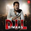 About Dil Dimaag Song